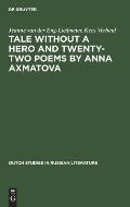 Tale Without a Hero and Twenty-Two Poems by Anna Axmatova