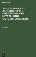 Jahrbuch F?r Die Geschichte Mittel- Und Ostdeutschlands. Band 13/14