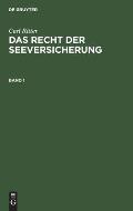 Carl Ritter: Das Recht Der Seeversicherung. Band 1