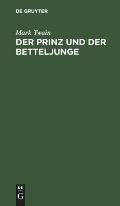 Der Prinz Und Der Betteljunge: Eine Erz?hlung F?r Die Jugend Jeden Alters Und Geschlechts