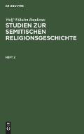 Wolf Wilhelm Baudissin: Studien Zur Semitischen Religionsgeschichte. Heft 2