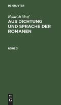 Heinrich Morf: Aus Dichtung Und Sprache Der Romanen. Reihe 3