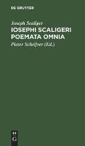 Iosephi Scaligeri Poemata Omnia: Ex Museio Petri Scriverii