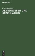 Aktienwesen Und Spekulation: Eine ?konomische Und Rechtspsychologische Untersuchung