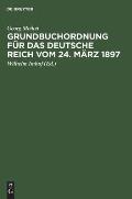 Grundbuchordnung F?r Das Deutsche Reich Vom 24. M?rz 1897: Unter Besonderer Ber?cksichtigung Der Bayer. Ausf?hrungsbestimmungen