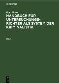 Hans Gross: Handbuch F?r Untersuchungsrichter ALS System Der Kriminalistik. Teil 1