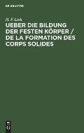 Ueber Die Bildung Der Festen K?rper / de la Formation Des Corps Solides