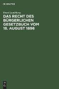 Das Recht Des B?rgerlichen Gesetzbuch Vom 18. August 1896: Ein Dogmatisches Lehrbuch. Festgabe F?r Hermann H?ffer