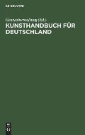Kunsthandbuch F?r Deutschland: Verzeichnis Der Beh?rden, Sammlungen, Lehranstalten Und Vereine F?r Kunst, Kunstgewerbe Und Altertumskunde