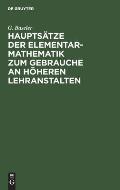 Haupts?tze Der Elementar-Mathematik Zum Gebrauche an H?heren Lehranstalten