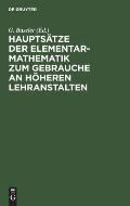 Haupts?tze Der Elementar-Mathematik Zum Gebrauche an H?heren Lehranstalten