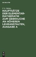 Haupts?tze Der Elementar-Mathematik Zum Gebrauche an H?heren Lehranstalten, Ausgabe a