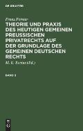 Franz F?rster: Theorie Und PRAXIS Des Heutigen Gemeinen Preu?ischen Privatrechts Auf Der Grundlage Des Gemeinen Deutschen Rechts. Band 3