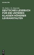 Deutsches Lesebuch F?r Die Unteren Klassen H?herer Lehranstalten