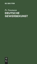 Deutsche Gewerbekunst: Eine Arbeit ?ber Die Organisation Des Deutschen Werkbundes