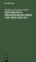 Der Deutsch-Franz?sische Krieg Von 1870 Und 1871