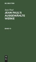 Jean Paul: Jean Paul's Ausgew?hlte Werke. Band 10