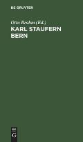Karl Staufern Bern: Sein Leben, Seine Briefe, Seine Geschichte