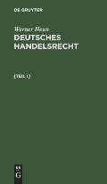 Werner Heun: Deutsches Handelsrecht. [Teil 1]