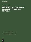 Phonetic Variation and Acoustic Distinctive Features: A Study of Four General American Fricatives