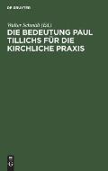 Die Bedeutung Paul Tillichs F?r Die Kirchliche Praxis