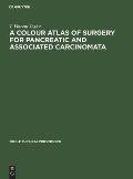 A Colour Atlas of Surgery for Pancreatic and Associated Carcinomata