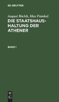 August B?ckh; Max Fr?nkel: Die Staatshaushaltung Der Athener. Band 1