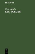 Les Vosges: Guide Du Touriste En Alsace-Lorraine Et Dans Les R?gions Avoisinantes