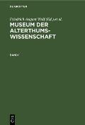 Museum Der Alterthums-Wissenschaft. Band 1