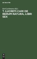 T. Lucreti Cari de Rerum Natura, Libri Sex