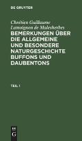Chr?tien Guillaume Lamoignon de Malesherbes: Bemerkungen ?ber Die Allgemeine Und Besondere Naturgeschichte Buffons Und Daubentons. Teil 1