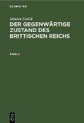 Johann Entick: Der Gegenw?rtige Zustand Des Brittischen Reichs. Band 2