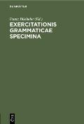 Exercitationis Grammaticae Specimina: [Gratulations-Schrift an Franz B?cheler]
