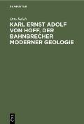 Karl Ernst Adolf Von Hoff, Der Bahnbrecher Moderner Geologie: Eine Wissenschaftlich Biographie