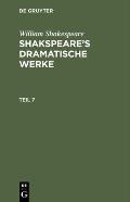 William Shakespeare: Shakspeare's Dramatische Werke. Teil 7