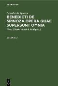 Benedict de Spinoza: Benedicti de Spinoza Opera Quae Supersunt Omnia. Volumen 2