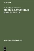Marius, Saturninus Und Glaucia: Beitr?ge Zur Geschichte Der Jahre 106-100 V. Chr.