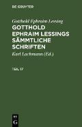 Gotthold Ephraim Lessing: Gotthold Ephraim Lessings S?mmtliche Schriften. Teil 17