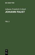 Johann Friedrich Schink: Johann Faust. Teil 2