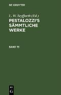 Pestalozzi's S?mmtliche Werke. Band 15