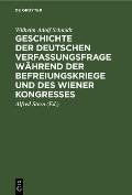 Geschichte Der Deutschen Verfassungsfrage W?hrend Der Befreiungskriege Und Des Wiener Kongresses: 1812 Bis 1815