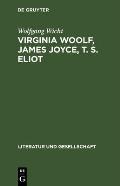 Virginia Woolf, James Joyce, T. S. Eliot: Kunstkonzeptionen Und K?nstlergestalten