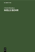 Niels Bohr: Leben Und Werk Eines Atomphysikers, 1885-1962