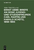 Briefe an Seine Jugend- Und Studienfreunde Carl Martin Und Harald Sch?tz, 1858-1865