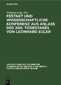 Festakt Und Wissenschaftliche Konferenz Aus Anla? Des 200. Todestages Von Leonhard Euler: 15./16. September 1983 in Berlin