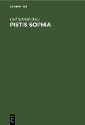 Pistis Sophia: Ein Gnostisches Originalwerk Des Dritten Jahrhunderts Aus Dem Koptischen ?bersetzt
