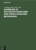 Hamburg in Naturhistorischer Und Medicinischer Beziehung: Festschrift F?r Die 49. Versammlung Deutscher Naturforscher Und Aerzte