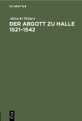 Der Abgott Zu Halle 1521-1542