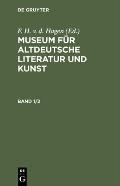 Museum F?r Altdeutsche Literatur Und Kunst. Band 1/2