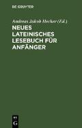 Neues Lateinisches Lesebuch F?r Anf?nger